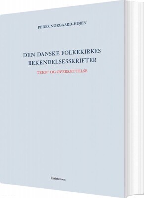 Den Danske Folkekirkes Bekendelsesskrifter - Peder Nørgaard-Højen - Bog