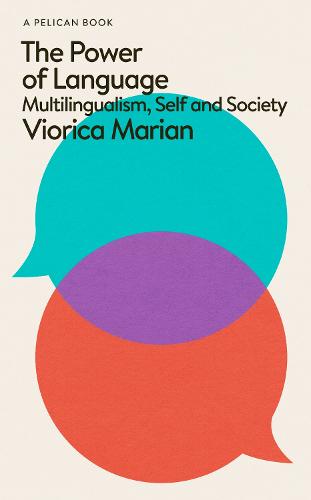 The Power of Language: Multilingualism, Self and Society - Pelican Books (Hardback)