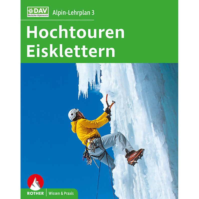 Rother Alpin-Lehrplan 3 - Hochtouren - Eisklettern