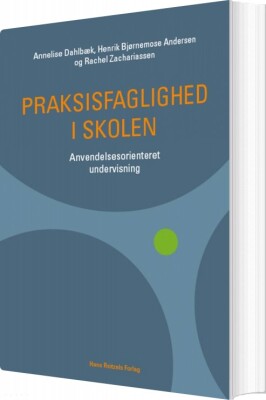 Praksisfaglighed I Skolen - Annelise Dahlbæk - Bog