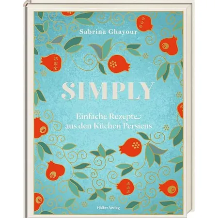 Hölker Verlag Simply - Einfache Rezepte aus den Küchen Persiens