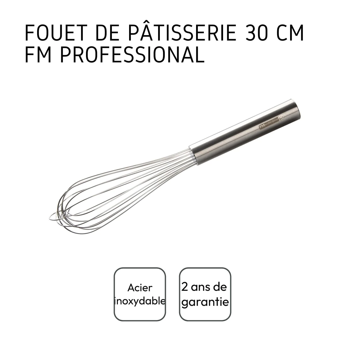 Fouet de cuisine et pâtisserie en inox 30 cm l FM Professional