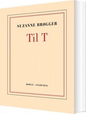 Til T - Suzanne Brøgger - Bog
