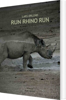 Run Rhino Run - Lars Ørlund - Bog