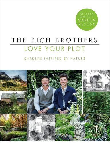 Love Your Plot: Gardens Inspired by Nature: tips and tricks to transform your garden into a perfect paradise (Paperback)