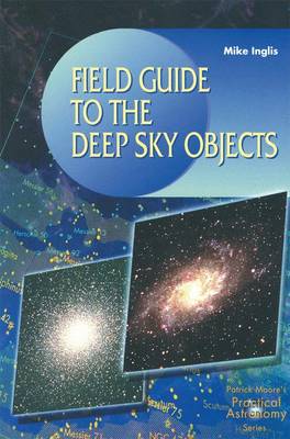 Field Guide to the Deep Sky Objects - The Patrick Moore Practical Astronomy Series (Paperback)
