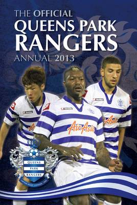 Official Queens Park Rangers FC Annual 2013 (Hardback)