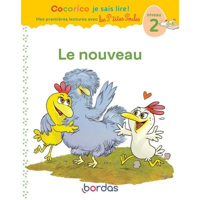 Cocorico Je sais lire ! 1ères lectures : les P'tites Poules - Le nouveau