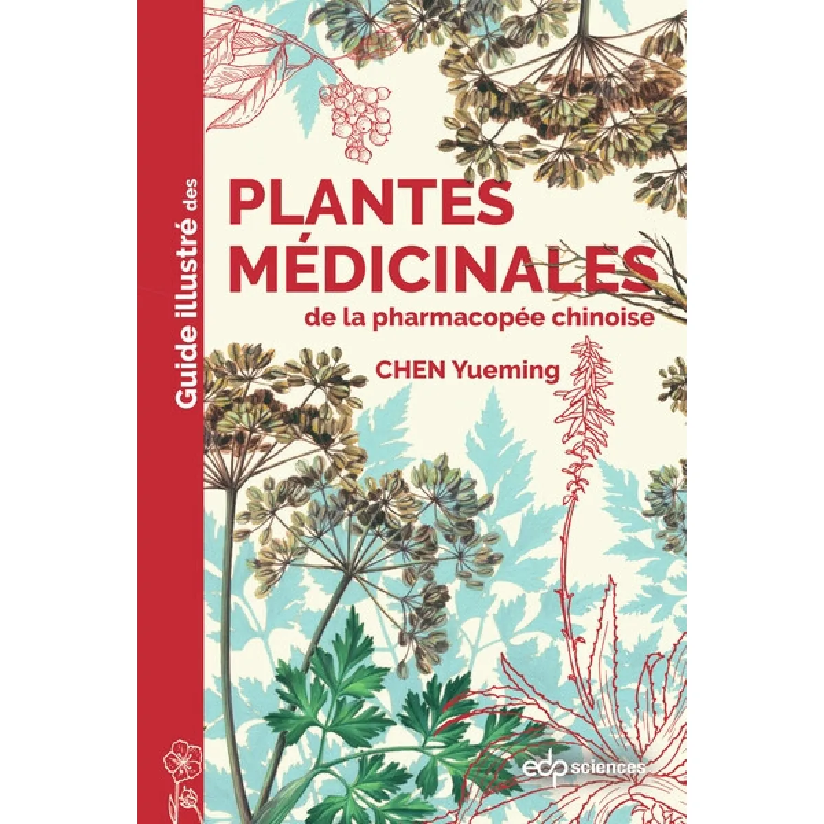 Guide illustré des plantes médicinales de la pharmacopée chinoise