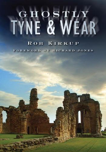 Ghostly Tyne and Wear (Paperback)
