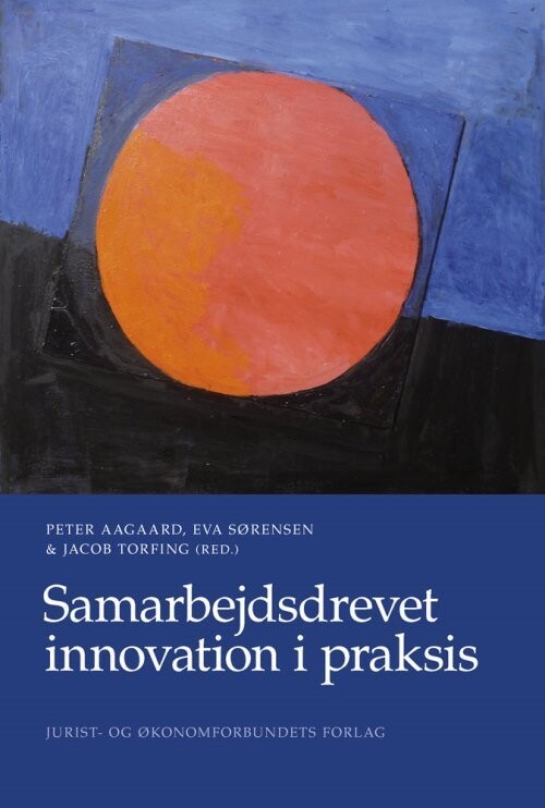 Samarbejdsdrevet Innovation I Praksis - Eva Sørensen - Bog