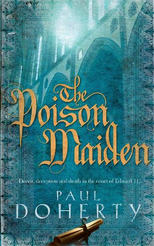 The Poison Maiden (Mathilde of Westminster Trilogy, Book 2): Deceit, deception and death in the court of Edward II (Paperback)