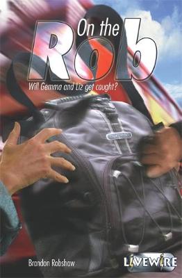 Livewire Youth Fiction: On the Rob - Livewire Youth Fiction (Paperback)