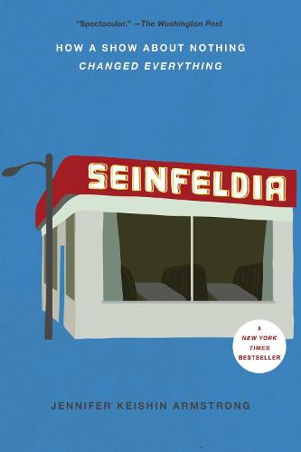 Seinfeldia: How a Show About Nothing Changed Everything (Paperback)