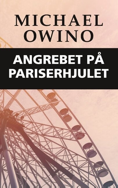 Angrebet På Pariserhjulet - Michael Owino - Bog