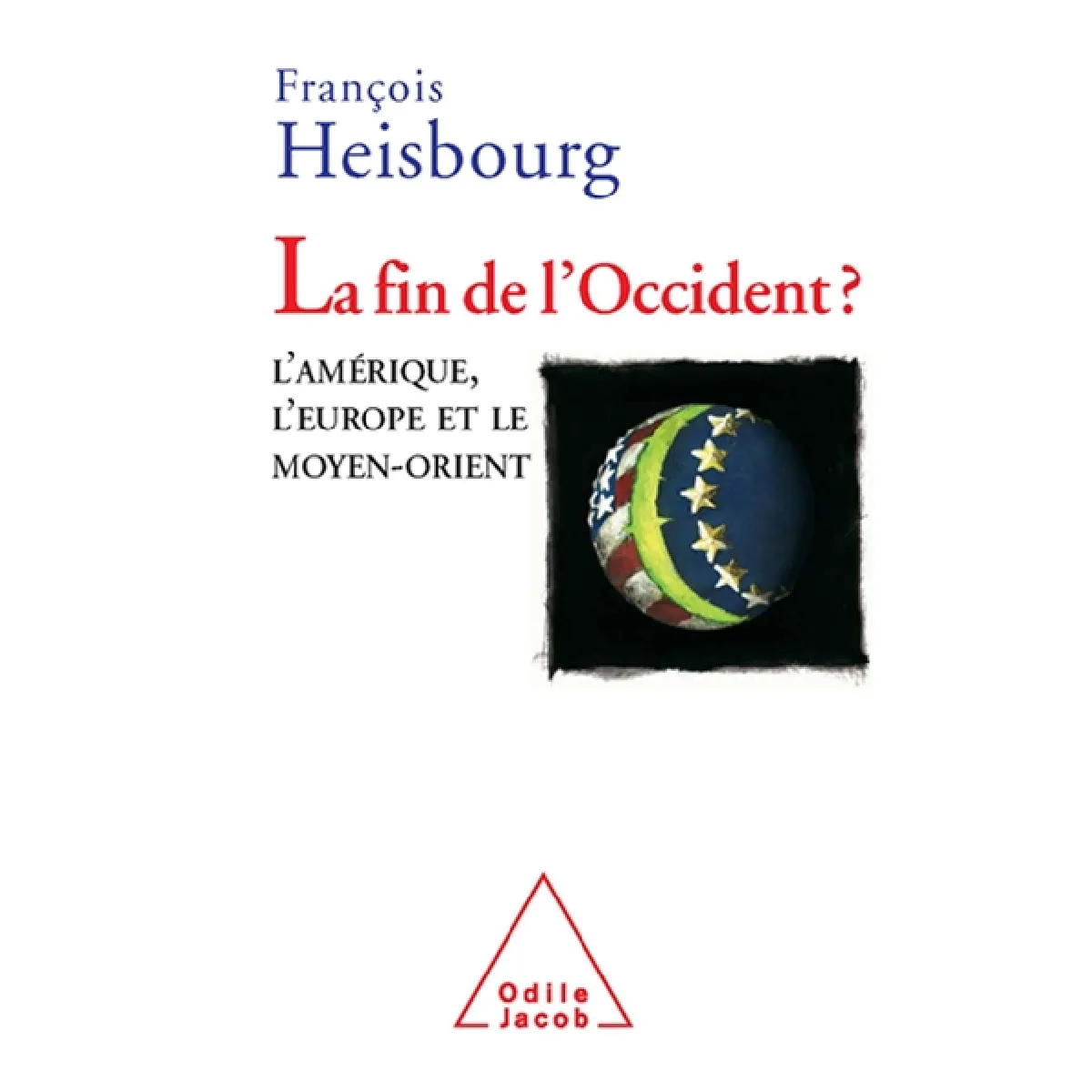 La fin de l'Occident ? : l'Amérique, l'Europe et le Moyen-Orient · Occasion
