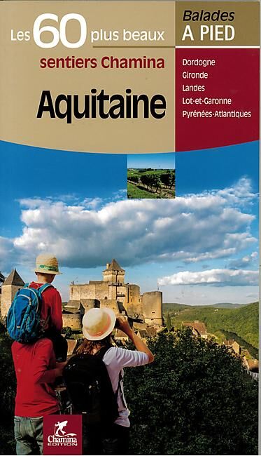 CHAMINA - LES 60 PLUS BEAUX SENTIERS AQUITAINE
