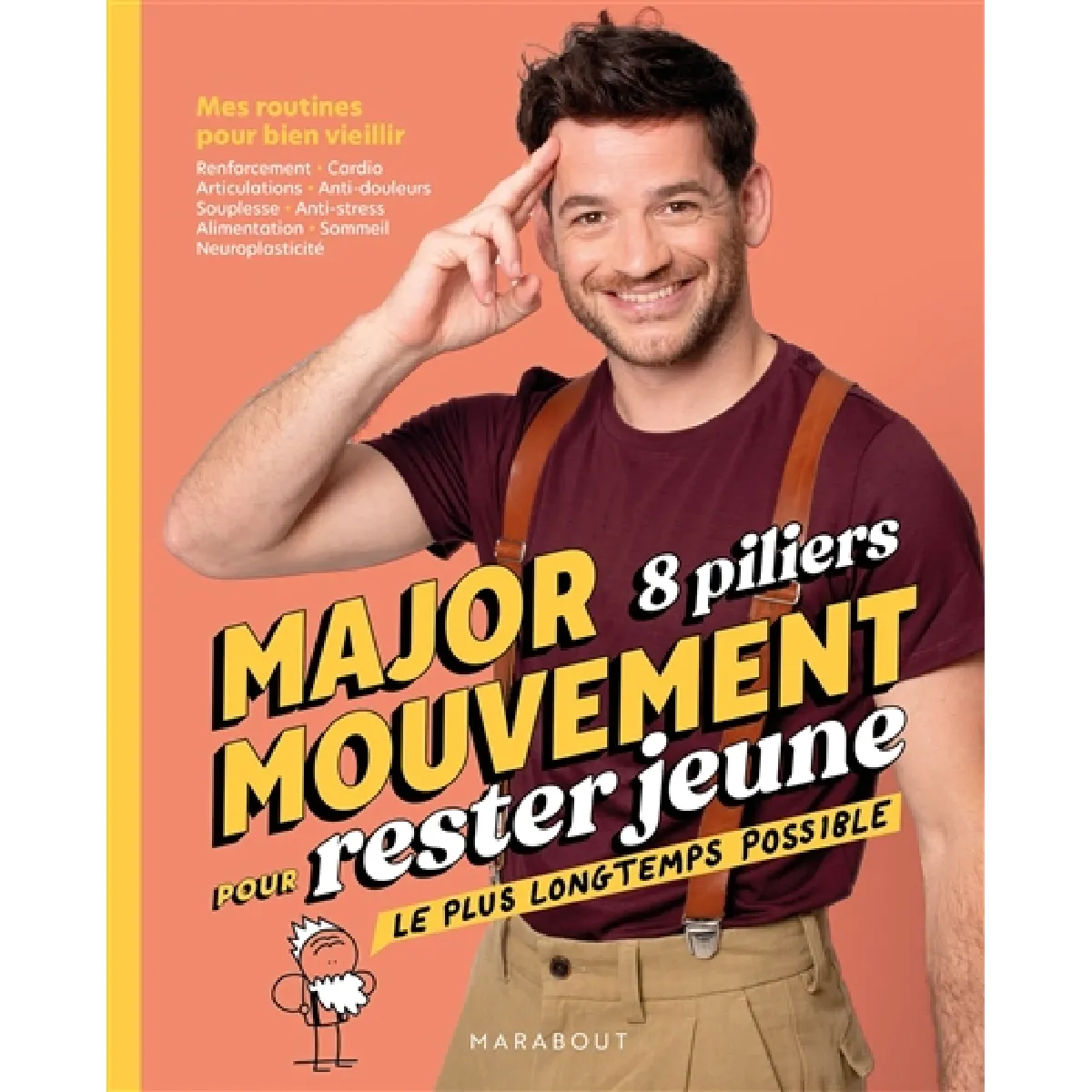 Major mouvement, 8 piliers pour rester jeune le plus longtemps possible : mes routines pour bien vieillir : renforcement, cardio, articulations, anti-douleurs, souplesse, anti-stress, alimentation, sommeil, neuroplasticité · Occasion