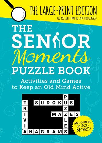 The Senior Moments Puzzle Book: Activities and Games to Keep an Old Mind Active: The Large-Print Edition (Paperback)