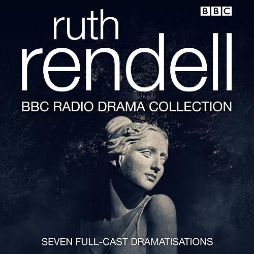 The Ruth Rendell BBC Radio Drama Collection: Seven full-cast dramatisations (CD-Audio)