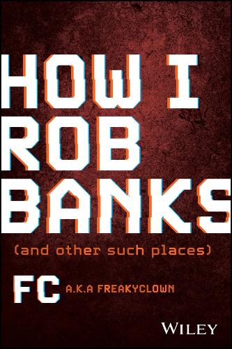 How I Rob Banks: And Other Such Places (Hardback)