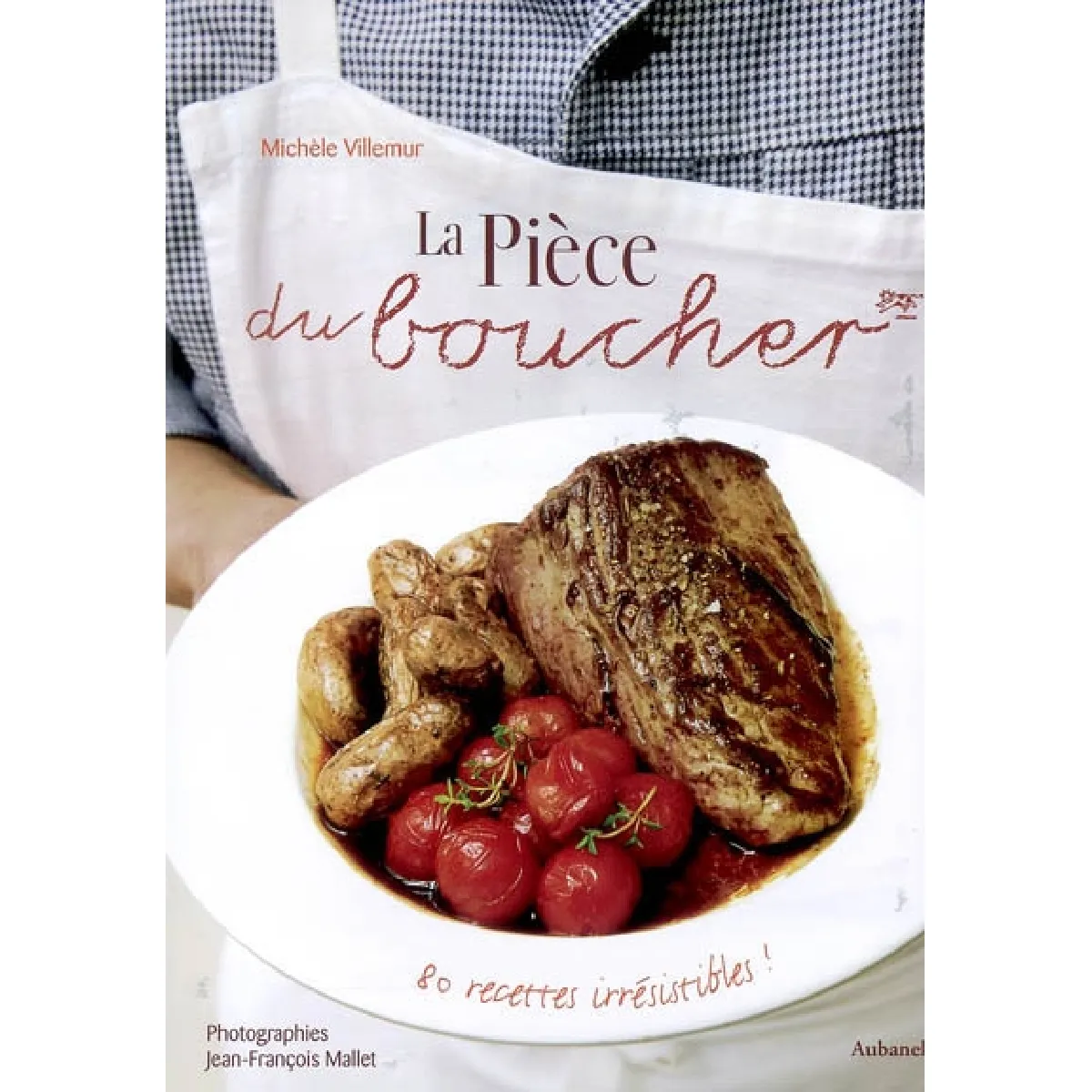 La pièce du boucher : 80 recettes irrésistibles ! · Occasion
