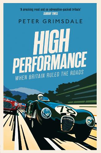 High Performance: When Britain Ruled the Roads (Paperback)