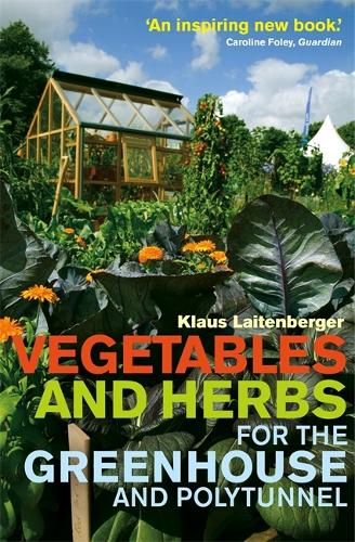 Vegetables and Herbs for the Greenhouse and Polytunnel (Paperback)