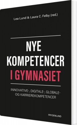 Nye Kompetencer I Gymnasiet - Lea Lund - Bog