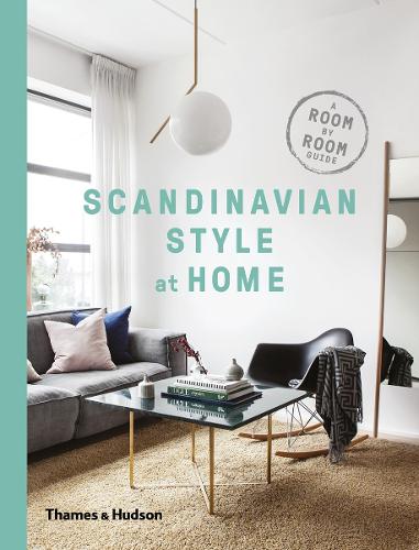 Scandinavian Style at Home: A Room-by-Room Guide (Hardback)