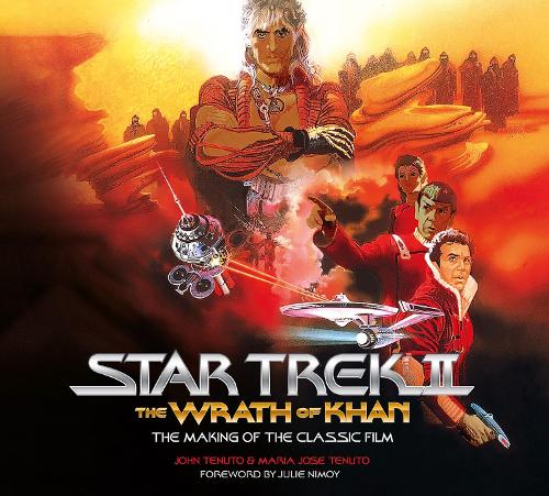 Star Trek II: The Wrath of Khan - The Making of the Classic Film (Hardback)