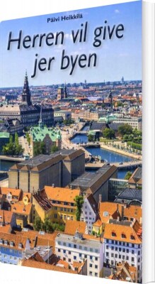 Herren Vil Give Jer Byen - Ivi Heikkilã - Bog