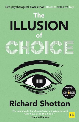 The Illusion of Choice: 16 1/2 psychological biases that influence what we buy (Paperback)