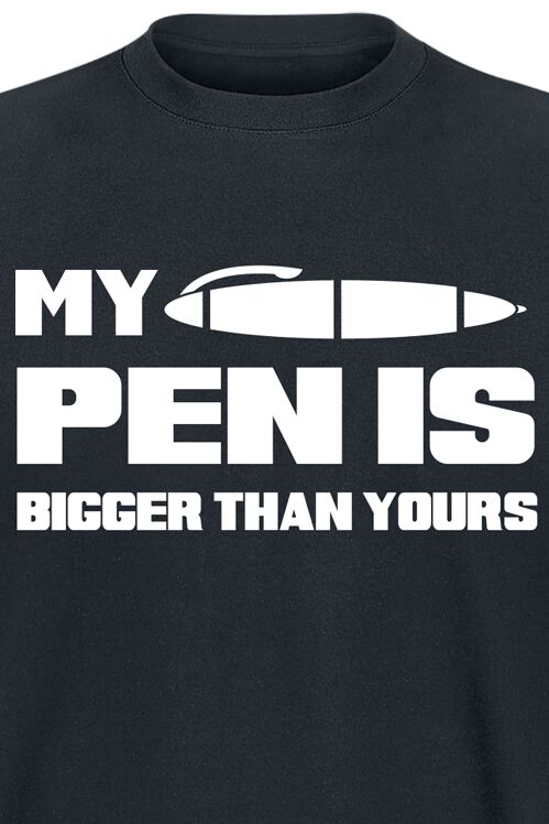 My Pen Is Bigger Than Yours | Slogans T-Shirt Manches courtes
