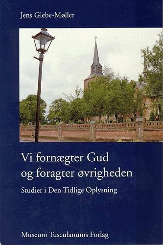Vi Fornægter Gud Og Foragter Øvrigheden - Jens Glebe-Møller - Bog