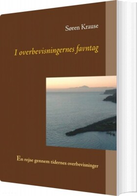 I Overbevisningernes Favntag - Søren Krause - Bog