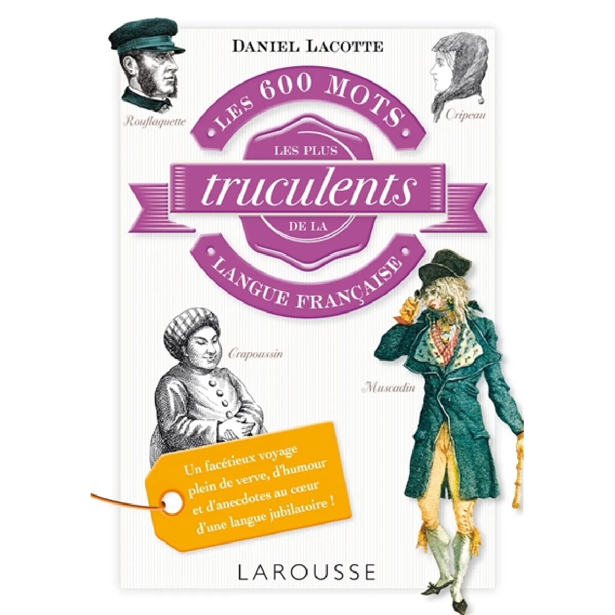 Les 600 mots les plus truculents de la langue française · Occasion
