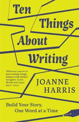 Ten Things About Writing: Build Your Story, One Word at a Time (Hardback)