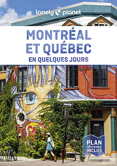 LONELY PLANET - MONTREAL QUEBEC EN QUELQUES JOURS