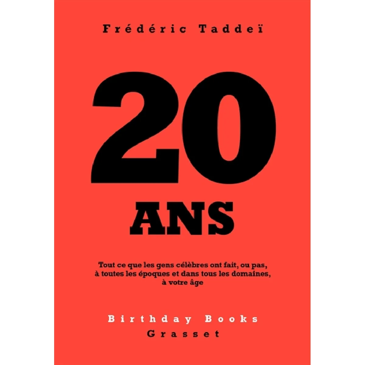 20 ans : tout ce que les gens célèbres ont fait, ou pas, à toutes les époques et dans tous les domaines, à votre âge · Occasion
