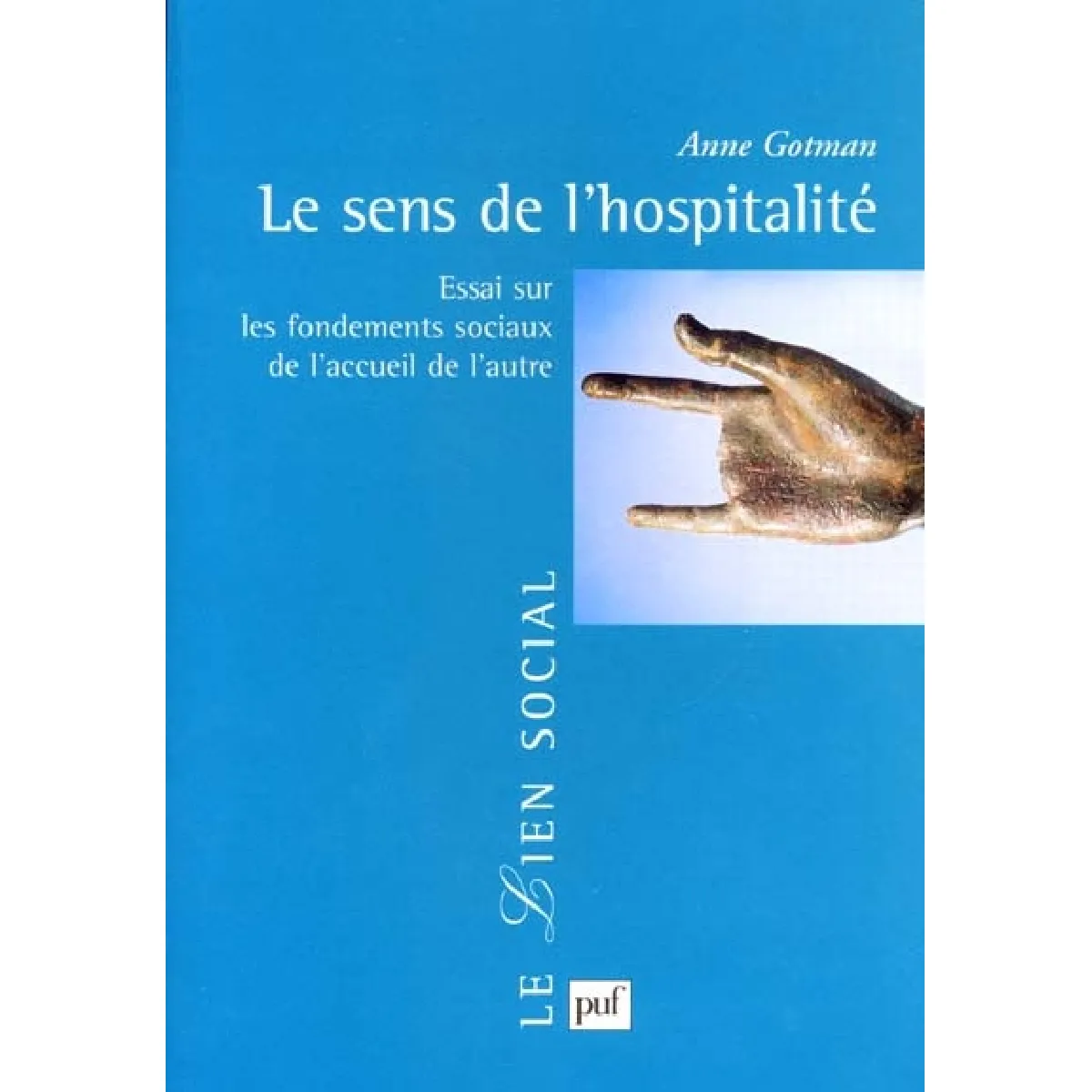 Le sens de l'hospitalité : essai sur les fondements sociaux de l'accueil de l'autre · Occasion
