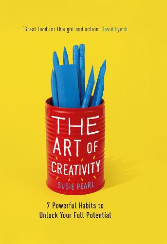 The Art of Creativity: 7 Powerful Habits to Unlock Your Full Potential (Hardback)
