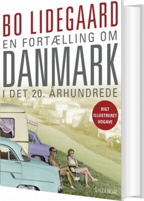 En Fortælling Om Danmark I Det 20. Århundrede - Bo Lidegaard - Bog