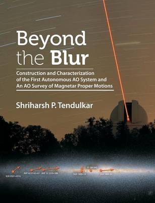 Beyond the Blur: Construction and Characterization of the First Autonomous Ao System and an Ao Survey of Magnetar Proper Motions (Paperback)