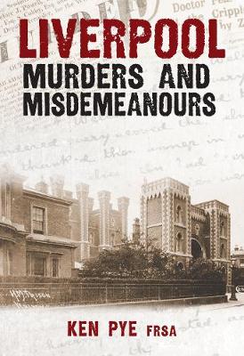 Liverpool Murders and Misdemeanours - Murders & Misdemeanours (Paperback)