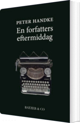 En Forfatters Eftermiddag - Peter Handke - Bog