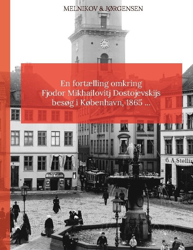 En Fortælling Omkring Fjodor Mikhailovitj Dostojevskijs Besøg I København 1865 - Caspar Andreas Jørgensen - Bog