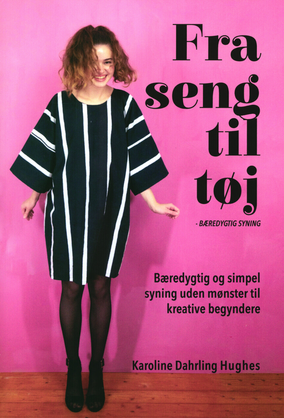 Fra Seng Til Tøj - Karoline Dahrling Hughes - Bog