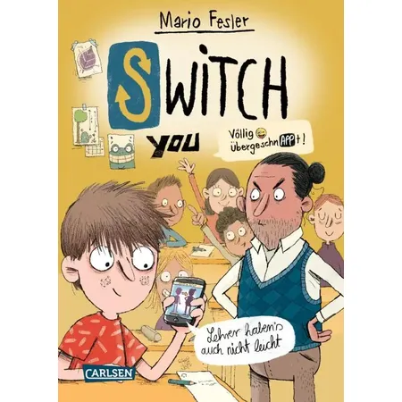 Carlsen Verlag SWITCH YOU. Völlig übergeschnAPPt! 2: Lehrer haben's auch nicht leicht