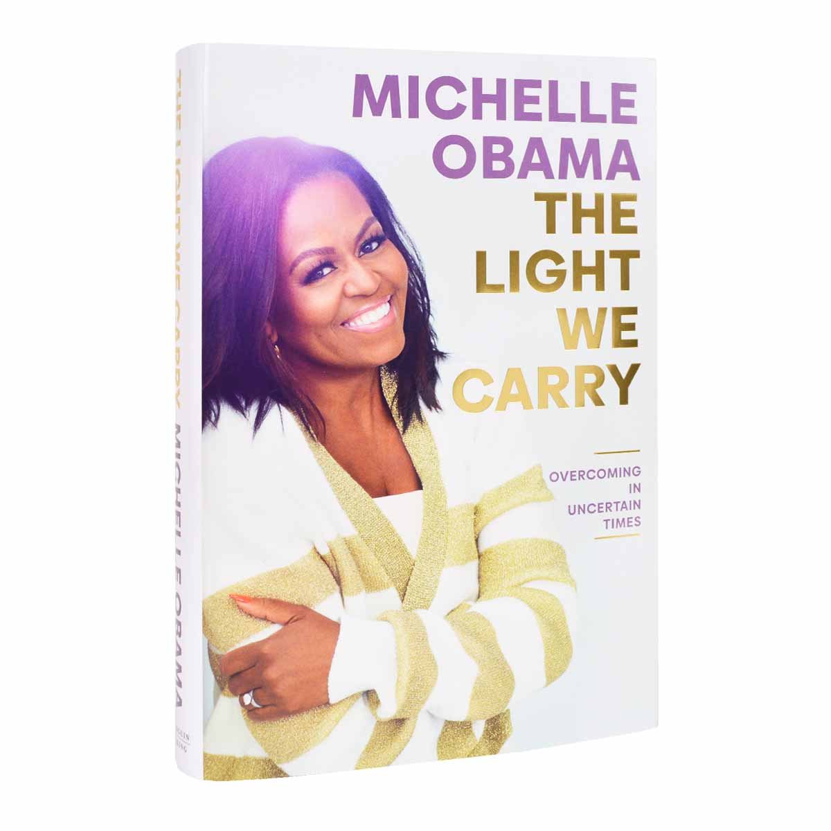 The Light We Carry: Overcoming In Uncertain Times (Hardback)